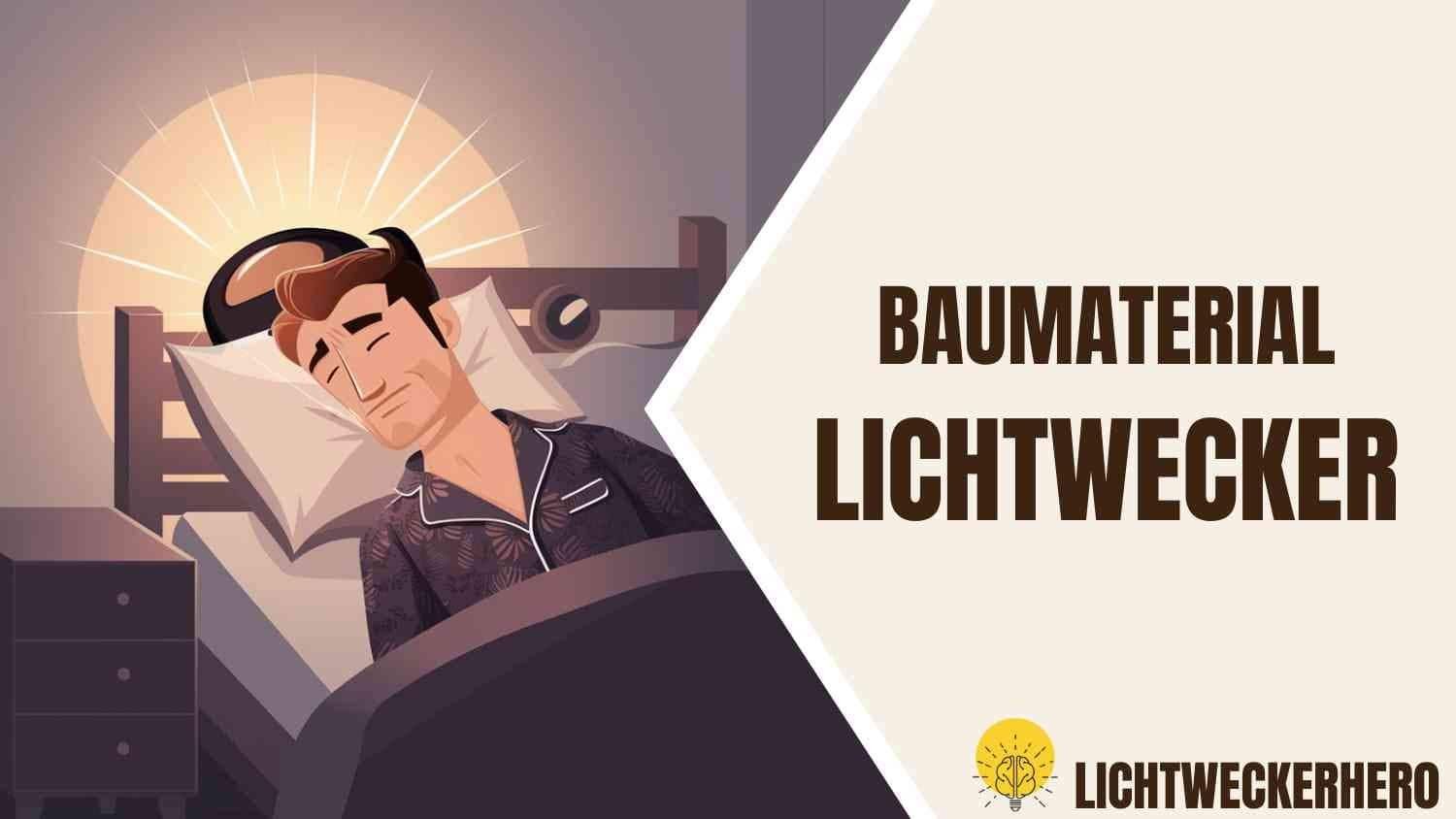 Lichtwecker Baumaterial